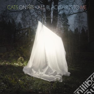 (LP Vinile) Cats On Fire - All Blackshirts To Me lp vinile di Cats On Fire