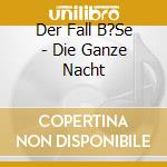 Der Fall B?Se - Die Ganze Nacht cd