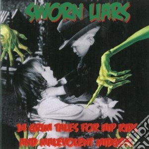 Sworn Liars - 14 Grim Fairy Tales Forhip Kids And cd musicale di Liars Sworn