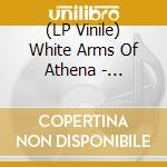 (LP Vinile) White Arms Of Athena - Astrodrama