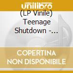 (LP Vinile) Teenage Shutdown - Nobody To Love lp vinile di Teenage Shutdown
