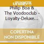 Phillip Boa & The Voodooclub - Loyalty-Deluxe Edition (2 Cd) cd musicale di Phillip Boa & The Voodooclub