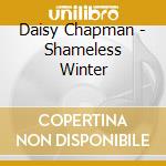 Daisy Chapman - Shameless Winter cd