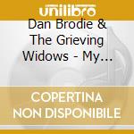 Dan Brodie & The Grieving Widows - My Friend The Murder cd