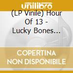 (LP Vinile) Hour Of 13 - Lucky Bones (12