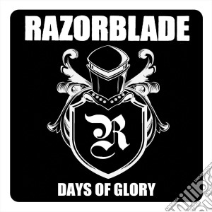 Razorblade - Days Of Glory cd musicale di Razorblade