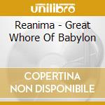 Reanima - Great Whore Of Babylon cd musicale di Reanima