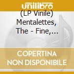(LP Vinile) Mentalettes, The - Fine, Fine, Fine (7