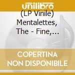 (LP Vinile) Mentalettes, The - Fine, Fine, Fine (7") vinile
