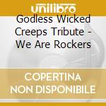 Godless Wicked Creeps Tribute - We Are Rockers cd