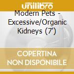 Modern Pets - Excessive/Organic Kidneys (7') cd