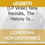 (LP Vinile) New Recruits, The - History Is Written By The Victors (7') vinile