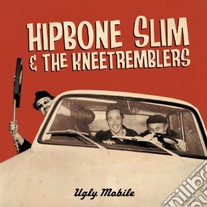 (LP Vinile) Hipbone Slim & The Knee Tremblers - Ugly Mobile lp vinile di Hipbone slim & the k