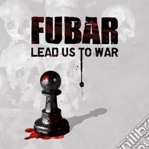 (LP Vinile) F.U.B.A.R. - Lead Us Into War lp vinile di F.u.b.a.r.