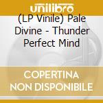 (LP Vinile) Pale Divine - Thunder Perfect Mind vinile