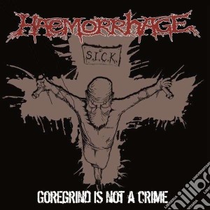 (LP Vinile) Haemorrhage - Goregrind Is Not A Crime lp vinile di Haemorrhage