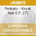 Perikato - Kovat Ajat E.P. (7') cd