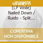 (LP Vinile) Nailed Down / Ruido - Split 5 (7