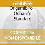 Origamibiro - Odham's Standard cd musicale di Origamibiro