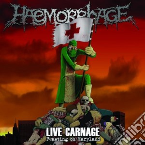 Haemorrhage - Live Carnage: Feasting On Maryland cd musicale di Haemorrhage