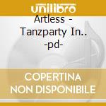 Artless - Tanzparty In.. -pd- cd