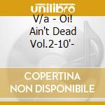 V/a - Oi! Ain't Dead Vol.2-10'- cd