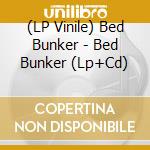 (LP Vinile) Bed Bunker - Bed Bunker (Lp+Cd) vinile
