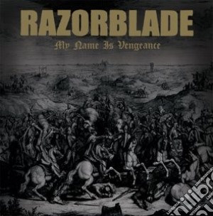 Razorblade - My Name Is Vengeance cd musicale di Razorblade