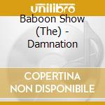 Baboon Show (The) - Damnation cd