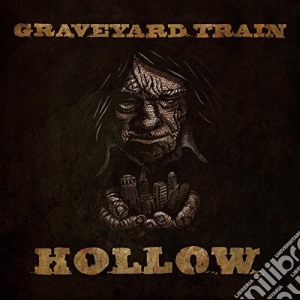 Graveyard Train - Hollow cd musicale di Graveyard Train