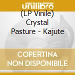 (LP Vinile) Crystal Pasture - Kajute vinile