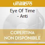 Eye Of Time - Anti cd musicale di Eye of time