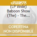 (LP Vinile) Baboon Show (The) - The Early Years 2005-2009 vinile