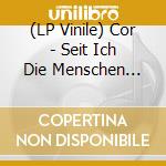 (LP Vinile) Cor - Seit Ich Die Menschen Kenne, Liebe Ich Die Tiere vinile