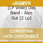 (LP Vinile) Das Band - Also Gut (2 Lp) vinile