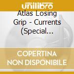 Atlas Losing Grip - Currents (Special Edition) cd