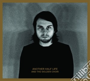 And The Golden Choir - Another Half Life cd musicale di And the golden choir