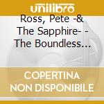 Ross, Pete -& The Sapphire- - The Boundless Expanse cd musicale di Ross, Pete