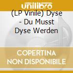 (LP Vinile) Dyse - Du Musst Dyse Werden vinile