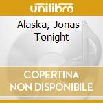 Alaska, Jonas - Tonight cd