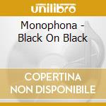 Monophona - Black On Black cd
