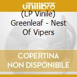 (LP Vinile) Greenleaf - Nest Of Vipers vinile