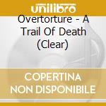 Overtorture - A Trail Of Death (Clear) cd