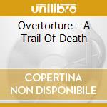 Overtorture - A Trail Of Death cd