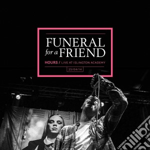 Funeral For A Friend - Hours - Live At Islington Academy (Cd+Dvd) cd musicale di Funeral For A Friend