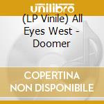 (LP Vinile) All Eyes West - Doomer vinile