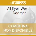 All Eyes West - Doomer cd musicale di All Eyes West