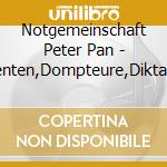 Notgemeinschaft Peter Pan - Dirigenten,Dompteure,Diktatoren cd