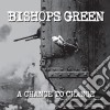 Bishops Green - A Chance To Change cd