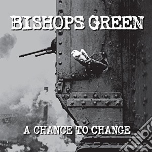 Bishops Green - A Chance To Change cd musicale di Bishops Green